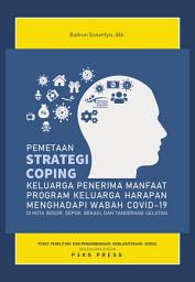 Icon image Pemetaan Strategi Coping Keluarga Penerima Manfaat Program Keluarga Harapan Menghadapi Wabah COVID-19: Di Kota Bogor, Depok, Bekasi, dan Tangerang Selatan