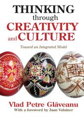 Icon image Thinking Through Creativity and Culture: Toward an Integrated Model