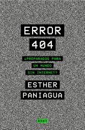 Icon image Error 404: ¿Preparados para un mundo sin internet?