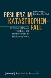 Icon image Resilienz im Katastrophenfall: Konzepte zur Stärkung von Pflege- und Hilfsbedürftigen im Bevölkerungsschutz