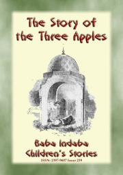 Icon image THE STORY OF THE THREE APPLES - A Baba Indaba Children's Story from the Arabian Nights: Baba Indaba Children's Stories - Issue 239