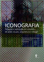 Icon image Iconografia: pesquisa e aplicação em estudos de Artes Visuais, Arquitetura e Design