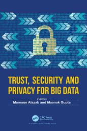 Icon image Trust, Security and Privacy for Big Data