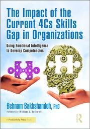 Icon image The Impact of the Current 4Cs Skills Gap in Organizations: Using Emotional Intelligence to Develop Competencies