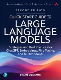 Icon image Quick Start Guide to Large Language Models: Strategies and Best Practices for ChatGPT, Embeddings, Fine-Tuning, and Multimodal AI, Edition 2