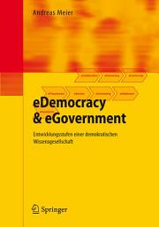 Icon image eDemocracy & eGovernment: Entwicklungsstufen einer demokratischen Wissensgesellschaft