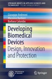 Icon image Developing Biomedical Devices: Design, Innovation and Protection