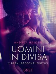 Icon image Uomini in divisa - 2 brevi racconti erotici