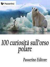 Icon image 100 curiosità sull'orso polare