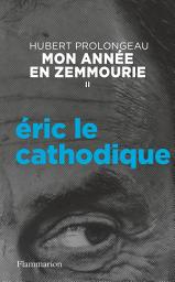 Icon image Mon année en Zemmourie (II) - Éric le cathodique