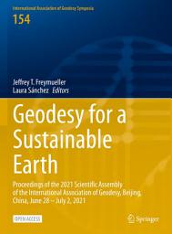 Icon image Geodesy for a Sustainable Earth: Proceedings of the 2021 Scientific Assembly of the International Association of Geodesy, Beijing, China, June 28 – July 2, 2021