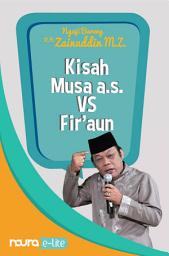 Icon image Kisah Musa a.s. vs Fir‘aun - Ngaji Bareng K.H. Zainuddin M.Z. (Snackbook)