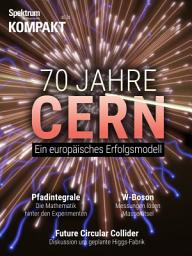 Icon image Spektrum Kompakt - 70 Jahre CERN: Ein europäisches Erfolgsmodell