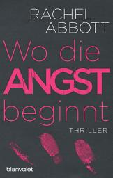 Icon image Wo die Angst beginnt: Thriller