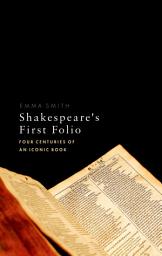 Icon image Shakespeare's First Folio: Four Centuries of an Iconic Book