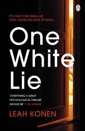 Icon image One White Lie: The bestselling, gripping psychological thriller with a twist you won’t see coming