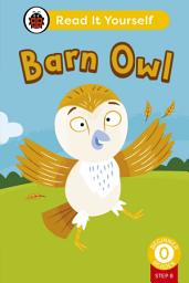 Icon image Barn Owl (Phonics Step 8): Read It Yourself - Level 0 Beginner Reader