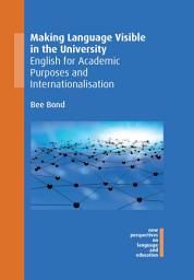 Icon image Making Language Visible in the University: English for Academic Purposes and Internationalisation