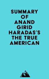 Icon image Summary of Anand Giridharadas's The True American