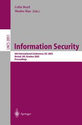 Icon image Information Security: 6th International Conference, ISC 2003, Bristol, UK, October 1-3, 2003, Proceedings