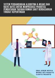 Icon image SISTEM PERBANDINGAN ALGORITMA K-MEANS DAN NAÏVE BAYES UNTUK MEMPREDIKSI PRIORITAS PEMBAYARAN TAGIHAN RUMAH SAKIT BERDASARKAN TINGKAT KEPENTINGAN