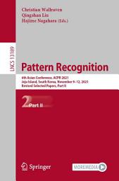 Icon image Pattern Recognition: 6th Asian Conference, ACPR 2021, Jeju Island, South Korea, November 9–12, 2021, Revised Selected Papers, Part II