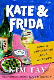 Icon image Kate & Frida: A Novel of Friendship, Food, and Books