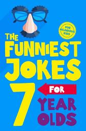 Icon image The Funniest Jokes for 7 Year Olds