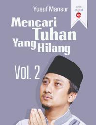 Icon image Mencari Tuhan yang Hilang Volume 2 Edisi Digital: (Sumber Elektronis)