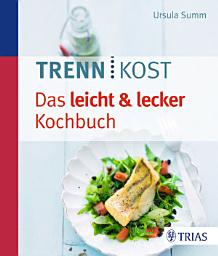 Icon image Trennkost - Das leicht & lecker Kochbuch: Ausgabe 3