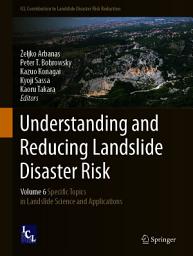 Icon image Understanding and Reducing Landslide Disaster Risk: Volume 6 Specific Topics in Landslide Science and Applications