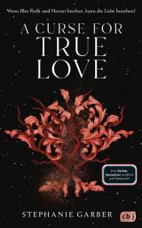 Icon image A Curse for True Love: Das fulminante Finale der romantischen Fantasy-Bestsellerserie. TikTok made me buy it.