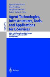 Icon image Agent Technologies, Infrastructures, Tools, and Applications for E-Services: NODe 2002 Agent-Related Workshop, Erfurt, Germany, October 7-10, 2002, Revised Papers