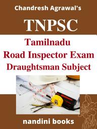 Icon image TNPSC Exam PDF-Tamilnadu Road Inspector Exam Draughtsman Subject PDF eBook: Objective Questions Asked In Various Exams With Answers