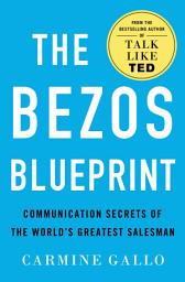 Icon image The Bezos Blueprint: Communication Secrets of the World's Greatest Salesman