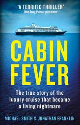 Icon image Cabin Fever: Trapped on board a cruise ship when the pandemic hit. A true story of heroism and survival at sea