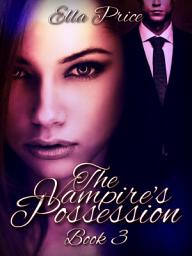 Icon image The Vampire's Possession: Book 3