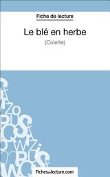 Icon image Le blé en herbe de Colette (Fiche de lecture): Analyse complète de l'oeuvre