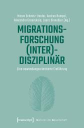 Icon image Migrationsforschung (inter)disziplinär: Eine anwendungsorientierte Einführung