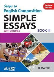 Icon image Steps To English Composition Simple Essays Book 3