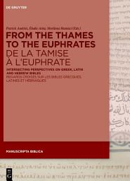 Icon image From the Thames to the Euphrates De la Tamise à l’Euphrate: Intersecting Perspectives on Greek, Latin and Hebrew Bibles Regards croisés sur les bibles grecques, latines et hébraïques