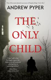 Icon image The Only Child: The terrifying thriller that will blow your mind