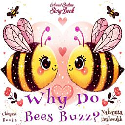 Icon image Why Do Bees Buzz?: "Coloured Bedtime StoryBook"