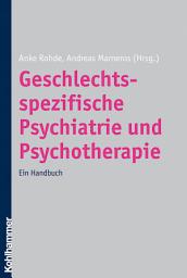 Icon image Geschlechtsspezifische Psychiatrie und Psychotherapie: Ein Handbuch