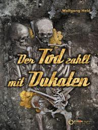 Icon image Der Tod zahlt mit Dukaten: Kriminalroman