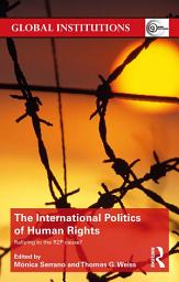 Icon image The International Politics of Human Rights: Rallying to the R2P Cause?