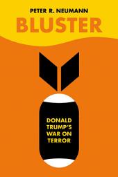 Icon image Bluster: Donald Trump's War on Terror