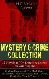 Icon image Mystery & Crime Collection: 12 Novels & 70+ Detective Stories in One Volume (Bulldog Drummond, The Blank Gang, Jim Maitland, The Final Count, Tiny Carteret, Knock-Out, Temple Tower…): Thriller Classics