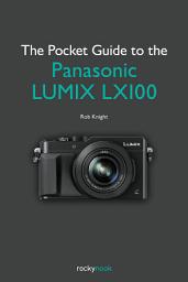 Icon image The Pocket Guide to the Panasonic Lumix LX100