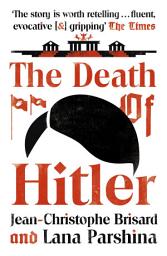 Icon image The Death of Hitler: The Final Word on the Ultimate Cold Case: The Search for Hitler's Body